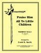 PRAISE HIM ALL YE LITTLE CHILDREN TRUMPET SOLO cover